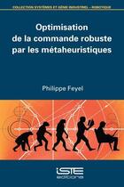 Couverture du livre « Optimisation de la commande robuste par les métaheuristiques » de Philippe Feyel aux éditions Iste