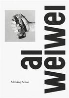 Couverture du livre « Ai weiwei: making sense /anglais » de Mcguirk Justin aux éditions Thames & Hudson