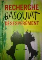 Couverture du livre « Recherche Basquiat désespérément » de  aux éditions Graffito Books