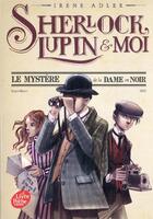 Couverture du livre « Sherlock, Lupin & moi Tome 1 : le mystère de la dame en noir » de Irene Adler aux éditions Le Livre De Poche Jeunesse