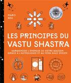Couverture du livre « Les principes du Vastu Shastra : Harmonisez l'énergie de votre maison grâce à l'astrologie et au Feng Shui indien » de Marc Neu aux éditions Le Lotus Et L'elephant