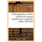 Couverture du livre « Arithmographie musicale, methode de musique simplifiee par l'emploi des chiffres » de Miquel J. E. aux éditions Hachette Bnf