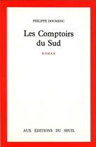 Couverture du livre « Les comptoirs du sud » de Philippe Doumenc aux éditions Seuil