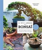 Couverture du livre « Le petit Larousse des bonsaï : plus de 120 espèces à découvrir, les choisir, les cultiver, les soigner » de Isabelle Samson et Remy Samson aux éditions Larousse