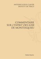 Couverture du livre « Commentaire Sur L'Esprit Des Lois De Montesquieu. (1819) » de Destutt De Tracy A.- aux éditions Slatkine Reprints
