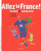 Couverture du livre « Allez la France ! football et immigration » de Claude Boli et Fabrice Grognet et Yvan Gastaut aux éditions Gallimard
