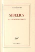 Couverture du livre « Sibelius, les cygnes et le silence » de Richard Millet aux éditions Gallimard