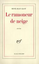 Couverture du livre « Le ramoneur de neige » de Rene-Jean Clot aux éditions Gallimard