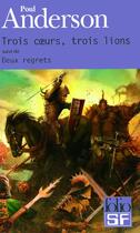 Couverture du livre « Trois coeurs, trois lions ; deux regrets » de Poul Anderson aux éditions Folio