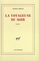 Couverture du livre « La voyageuse du soir » de Annick Geille aux éditions Gallimard