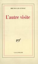Couverture du livre « L'autre visite » de Bruno Gay-Lussac aux éditions Gallimard