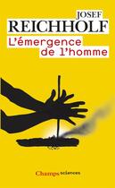 Couverture du livre « L'émergence de l'homme » de Josef Reichholf aux éditions Flammarion