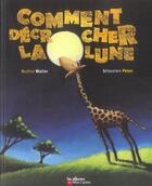 Couverture du livre « Comment decrocher la lune » de Nadine Walter aux éditions Pere Castor