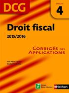 Couverture du livre « Droit fiscal 2015/2016 ; épreuve 4 DCG ; corrigés des applications » de Jean-Pierre Casimir aux éditions Nathan