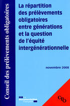 Couverture du livre « La répartition des prélèvements obligatoires entre générations et la question de l'équité intergénérationnelle » de  aux éditions Documentation Francaise