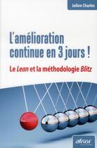 Couverture du livre « L'amélioration continue en 3 jours ! le Lean et la méthodologie Blitz » de Julien Charles aux éditions Afnor