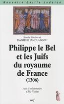 Couverture du livre « Philippe le Bel et les Juifs du royaume de France (1306) » de Daniele Iancu-Agou aux éditions Cerf