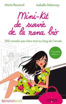 Couverture du livre « Mini-kit de survie de la nana bio ; 200 conseils pas chers tout au long de l'année (2e édition) » de Marie Beuzard et Isabelle Delannoy aux éditions Eyrolles