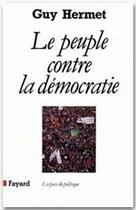 Couverture du livre « Le peuple contre la démocratie » de Guy Hermet aux éditions Fayard