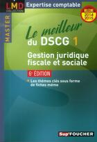 Couverture du livre « Le meilleur du DSCG 1 ; gestion juridique, fiscale et sociale (6e édition) » de Valerie Gomez-Bassac aux éditions Foucher
