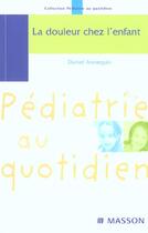 Couverture du livre « La douleur chez l enfant » de Daniel Annequin aux éditions Elsevier-masson