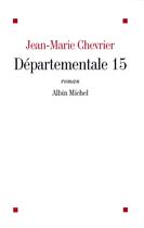 Couverture du livre « Départementale 15 » de Chevrier-J.M aux éditions Albin Michel