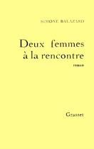 Couverture du livre « Deux femmes à la rencontre » de Simone Balazard aux éditions Grasset Et Fasquelle