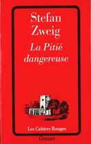 Couverture du livre « La pitié dangeureuse » de Stefan Zweig aux éditions Grasset