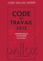 Couverture du livre « Code du travail (édition 2012) » de  aux éditions Dalloz