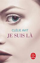 Couverture du livre « Je suis là » de Clelie Avit aux éditions Le Livre De Poche