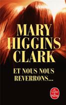Couverture du livre « Et nous nous reverrons » de Mary Higgins Clark aux éditions Le Livre De Poche