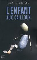 Couverture du livre « L'enfant aux cailloux » de Sophie Loubiere aux éditions 12-21