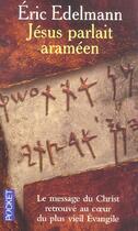 Couverture du livre « Jesus parlait arameen » de Eric Edelmann aux éditions Pocket