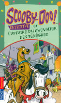 Couverture du livre « Scooby-doo detective et l'affaire du chevalier des tenebres - tome 10 - vol10 » de Gelsey James aux éditions Pocket Jeunesse