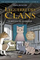 Couverture du livre « La guerre des clans - les aventures de Plumes Grise Tome 2 : le refuge du guerrier » de Erin Hunter et James L. Barry aux éditions Pocket Jeunesse