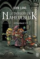 Couverture du livre « Le donjon de Naheulbeuk : Intégrale vol.1 » de John Lang aux éditions J'ai Lu