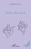 Couverture du livre « Fiction d'un deuil » de Bouthaina Azami aux éditions L'harmattan