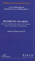 Couverture du livre « Figures du salariat ; penser les mutations du travail et de l'emploi dans le capitalisme contemporain » de Jacquot et A Boulayoune aux éditions Editions L'harmattan