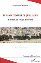 Couverture du livre « Les palestiniens de Jérusalem ; l'action de Fayçal Husseini » de May Maalouf Monneau aux éditions Editions L'harmattan