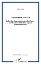 Couverture du livre « Les villages de paris - belleville, charonne, auteuil et passy : mythes et realites d'un espace comm » de Thierry Fayt aux éditions Editions L'harmattan