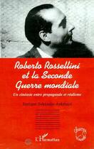 Couverture du livre « Roberto rossellini et la seconde guerre mondiale - un cineaste entre propagande et realisme » de Seknadje-Askenazi E. aux éditions Editions L'harmattan