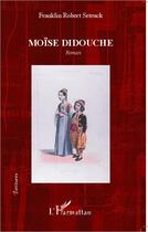 Couverture du livre « Moïse didouche » de Franklin Robert Setruck aux éditions L'harmattan