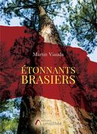 Couverture du livre « Étonnants brasiers » de Martin Viauda aux éditions Amalthee