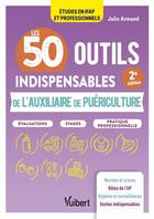 Couverture du livre « Les 50 outils indispensables de l'auxiliaire de puériculture : Évaluations - Stages - Pratique professionnelle » de Julie Armand aux éditions Vuibert