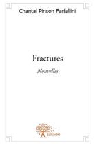 Couverture du livre « Fractures » de Chantal Pinson Farfallini aux éditions Edilivre