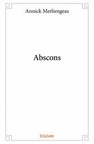 Couverture du livre « Abscons » de Annick Merliengeas aux éditions Edilivre