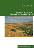 Couverture du livre « ONG palestiniennes et construction étatique » de Caroline Abu-Sada aux éditions Ifpo