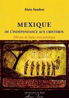 Couverture du livre « Mexique : de l'indépendance aux Cristeros : 200 ans de haine anticatholique » de Alain Sanders aux éditions Atelier Fol'fer