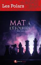 Couverture du livre « Mat à l'étouffée » de Michel Kopp aux éditions Bastberg