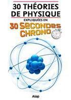 Couverture du livre « 30 théories de physique expliquées en 30 secondes chrono » de Fabien Mieturka aux éditions Editions Asap
